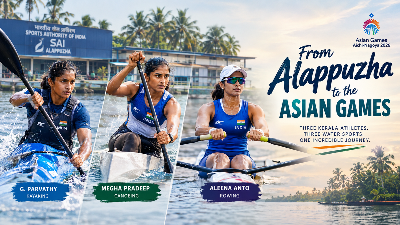 G. Parvathy, Megha Pradeep and Aleena Anto representing India's kayaking, canoeing and rowing journeys from the SAI centre in Alappuzha to the 2026 Asian Games.